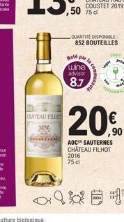CHATEAU FIL  Hoté par  wine  advisor  8.7  ,50 75 d  46  QUANTITE DISPONIBLE 852 BOUTEILLES  sager  TARY  AOC SAUTERNES CHÂTEAU FILHOT 2016 75 cl  €  ,90 