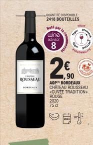 CHIL  ROUSSEAU  QUANTITE DISPONIBLE 2418 BOUTEILLES  Hoté par wine  advisor  8  siper  90  AOP BORDEAUX CHATEAU ROUSSEAU  *CUVEE TRADITION  ROUGE  2020 75 cl  FRUTY  PERSO  Poissa  Red  