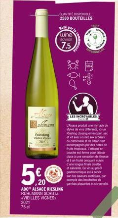 Usace  uhlmann  Riesling Vdes Vignes  Hoté whe advisor  7.5  ,20  AOC ALSACE RIESLING RUHLMANN SCHUTZ «VIEILLES VIGNES 2021 75 dl  QUANTITÉ DISPONIBLE: 2580 BOUTEILLES  par /  DO  FRUIZ  seper  He  D?