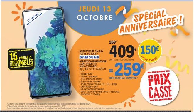 8.5" (pouces)  15. PRODUITS DISPONIBLES  JEUDI 13 OCTOBRE  SMARTPHONE GALAXY $20 FE 5G BLEU  SAMSUNG  GARANTIE CONSTRUCTEUR 2 ANS PIÈCES ET MAIN-D'OEUVRE  Ref.: SM-G 781 BZBDEUH  -5G  double SIM  128 