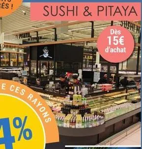 ces rayons  sushi & pitaya  dès  15€ d'achat 