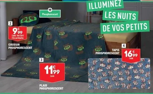 2  999  -  vico-participati  coussin phosphorescent  phosphorescent  3  d  20  1199  20  plaid phosphorescent  20  20  illuminez les nuits  tapis  de vos petits  phosphorescent 1699  [ 