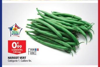 FRUIT LECUNES DE FRANCE  099  Le sachet de CLIC  HARICOT VERT Catégorie 1. Calibre fin.  ORIGINE FRANCE 