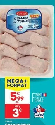 corrit  cuisses de poulet  méga+ format  5,99  2kg s  3€  mega  2kg  origine france  volaille 