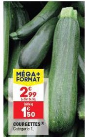 MÉGA+ FORMAT  2,99  L  Sailek  150  COURGETTES) Catégorie 1. 