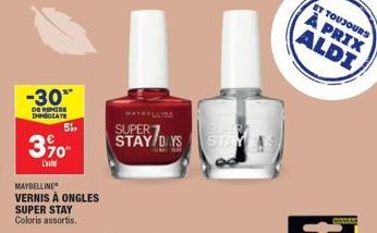 -30**  DE REMISE DHEDLATE  51,  3%  L'  MAYBELLINE VERNIS À ONGLES  SUPER STAY Coloris assortis.  Je  STAY DAYS STOYLAS  MAYROLLIM  ET TOUJOURS  À PRIX ALDI  MAMLAN 