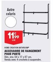 Autre  coloris  1199  llet  HOME CREATION BATHROOM ACCESSOIRE DE RANGEMENT POUR PORTE  Dim. env. 64 x 17 x 87 cm. Vendu avec 4 crochets à suspendre. 