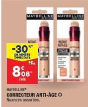 MAYBELLINE MAYBELLINE  NGUN  -30*  DE REMISE DOMEDIATE  808  T'  MAYBELLINE  CORRECTEUR ANTI-ÂGE O  Nuances assorties.  TANT ANAE EFFACER  