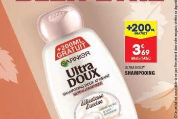 +200ML GRATUIT  GARNIER  Ultra DOUX  SHAMPOOING DOUX APAISANT HYPOALLERGENIC  delicatesse d'accine  ORME OLSZ ALAT  w  +200ML  GRATUIT  3%9  15  ULTRA DOUX SHAMPOOING 