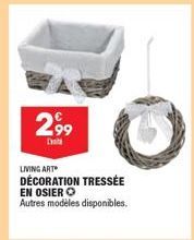 2,99  D  LIVING ART  DÉCORATION TRESSÉE EN OSIER O Autres modèles disponibles. 