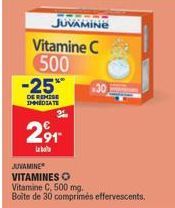 JUVAMINE  Vitamine C 500 -25**  DE REMISE IMMEDIATE  2⁹1- JUVAMINE VITAMINES O Vitamine C, 500 mg. Boite de 30 comprimés effervescents. 