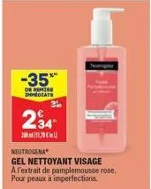 -35%  de remise immediate  3%  234"  2011  neutrogena  gel nettoyant visage a l'extrait de pamplemousse rose. pour peaux à imperfections. 