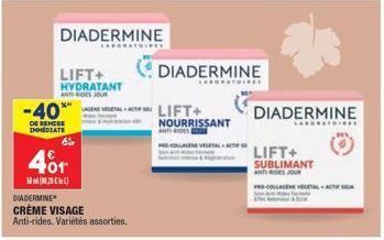 -40**  DE REMISE IMMEDIATE  4⁰1  LIFT+  HYDRATANT ANT DES JOUR  DIADERMINE  SAPATOIRE  DIADERMINE CRÈME VISAGE Anti-rides. Variétés assorties.  LIFT+ NOURRISSANT  DIADERMINE  ***PATI  ANTIDES  POLAGE 