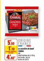 CHARAL Caractère  Boeuf  EN CARME  4.40  ORIGINE  5.50 FRANCE -1.10 Le caractère de boeuf  CHARAL VBF  Citsi fraicheur de 2x 120 g Sait le klo:18,33 € Au lieu de 22,92 € 