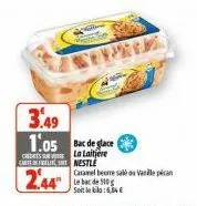 3.49  1.05  ces la laitiere carnestlé caramel beurre salé ou vanille pian le bac de 510g soit le bild: 5,84 €  2.44"  30 litara  we 