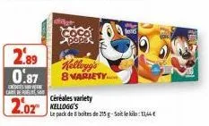 2.89  0.87  credits carte de lit  d  céréales variety  2.02 kellogg's  pri kellogg's 8 variety.com  le pack de 8 boites de 215 g-soit le kilo: 11,44€ 