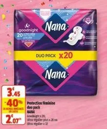 incar  2.07  goodnight 20  nana  3.45 -40% protection féminine  pack nana goodnight 20 ir plus x 25 regler 32  duo pack x20  nana 