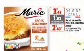 UNTONG AB FOLL  Marie 343 ORIGINE  FRANCE  L  Hachis parmentier  HACHIS PARMENTIERA Purée à la crème fraiche  MARIE  1.03  CRESSURS  2.40  La banquette de 300 g Soit le : 11,43 € 