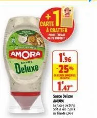 amora  bance  deluxe  carte a cratter  pour l'achat 3g es produit  1.96 -25%  de rese incasse  1.47  sauce deluxe amora  le face de 26  soit le kile: 5.35  au lieu de 7,94€ 