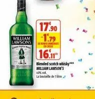 william lawsons  sa  17.90 -1.79  t  casse  16.11  blended scotch whisky***  william lawson's  40% vol.  la bouteille de 1 litre 