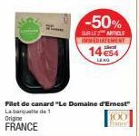 Filet de canard "Le Domaine d'Ernest" La banquette de 1 Origine  FRANCE  -50%  SUR LE ARTICLE IMMEDIATEMENT  14654  LEG  100  France 