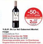 *1.G.P. Oc Le Val Cabernet Merlot rouge  -50%  SUR LE ARTICLE IMMERNATEMENT  299  L  La bouteille de 75 cl  5€98 les 2 au lieu de 7€98  3€99 le litre au lieu de 5€32 Panachage pessible avec le Chardon