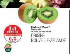 3+1 OFFERT IMMEDIATEMENT  0€75  Kiwi vert "Zespri Catégorie 1 3€ les 4 au lieu de 4€  ORIGINE  NOUVELLE-ZÉLANDE  