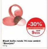 -30%  immediatement  1  9e09  blush boite ronde 74 rose ambré "bourjois" 