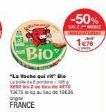 Woche  Bio  "La Vache qui rit" Bie La bola de 8 portions-128g 3E52 les 2 au lieu de 4€70 13€75 le kg au lieu de 18€36 Origine FRANCE  -50%  SUR LE ARTICLE IMMEDIATEMENT 1476  EUNITE 