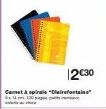 12€30  camet à spirale "clairefontaine" x 14 cm, 100 pages, petits c coloris au choix 