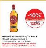 Gann  "Whisky "Grant's" Triple Wood 40% vol. La boda 70 cl  -10%  IMMEDIATEMENT  12€51  17€88 lo litre au sou de 1986 En promotion également les autres references 1 tre 70 "  