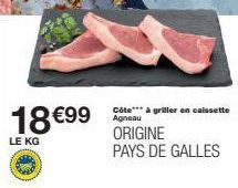 18 €99  LE KG  Côte à griller en caissette Agneau  ORIGINE PAYS DE GALLES 