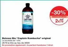 boisson bio "captain kombucha" original la bouteille de 1  2€79 le litre au lieu de 3€99  en promotion également le parfum framboise 1 tr  captain kombucan  -30%  immediatement 2€79 