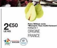 2€50  le kg  monopress  w  poire william verte "monoprix tous cultiv'acteurs" catégorie 1  origine france 