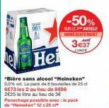 005  Hei  *Bière sans alcool "Heineken" 0,0% val. Le pack de bout de 25 d 6€73 les 2 au lieu de 8€98 2E25 ie Stre au lieu de 3€ Panachage possible pack de "Heiskan 12x25 cl  -50%  SURLE2 ARTICLE IMMED