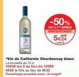 -50%  SUR LE ARTICLE  "Vin de Californie Chardonnay blanc La boude 75 d 10648 les 2 au lieu de 13098 6E99 le titre au lieu de 9€32 Panachage possible ave: rouge  IMMEDIATEMENT  5€24  LOWITE 