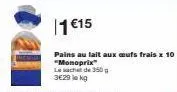 1 €15  pains au lait aux œufs frais x 10 "monoprix" le schede 350  3€29 lokg 