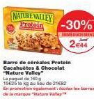 NATURE VALLEY Protein  Barre de céréales Protein Cacahuètes & Chocolat "Nature Valley"  Le paquet de 160 g  15€25 le kg au lieu de 21€82 En promotion également toutes les barres de la marque Nature Va