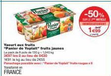 Finder  Panier  Yaourt aux fruits  "Panier de Yoplait" fruits jaunes  Le pack de 8 pots de 130g 1,040kg  3697 les 2 au lieu de 5€30  -50%  SUR LE ARTICLE IMMEDIATEMENT  1499  EUNITE  1E91 le kg au lie