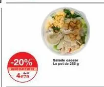 -20%  immédiatement jell  4€79  salade caesar le pot de 255 g 