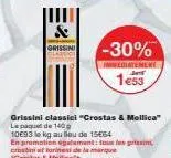grissini  grissini classici "crostas & mollica" le paquet de 140  10e93 le kg au lieu de 15€64 en promotion gamento crostini at torines de la marque "croats & mollica"  -30%  mediatement  1e53 