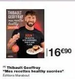 thibault geoffray  m  healthy morale  foun  116 €90  thibault geoffray "mes recettes healthy sucrées" editions marabout 