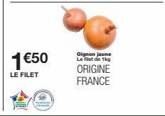 1 €50  LE FILET  Oignon jaune Le filet de 1kg  ORIGINE FRANCE 