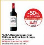 *A.O.P. Bordeaux supérieur Chateau du Clos Delord rouge La bout  de 75  -50%  SUR LE ARTICLE ITEMENT  4€20  EUNITE  8€40 les 2 au lieu de 11€20 5660 le litre au lieu de 7647 