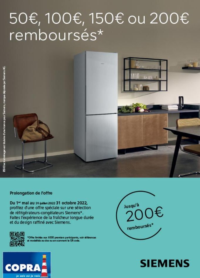 BSHElectroménager est titulaire d'une licence pour Siermans, marque déposée par Siemens AG  50€, 100€, 150€ ou 200€ remboursés*  Prolongation de l'offre  Du 1er mal au 31 juillet 2022 31 octobre 2022,