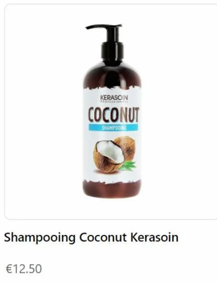€12.50  kerasoin  professione  coconut  shampooing  shampooing coconut kerasoin 