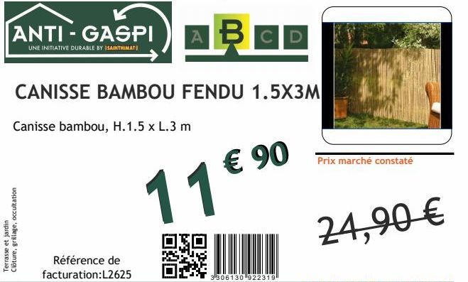 ANTI-GASPI  UNE INITIATIVE DURABLE BY ISAINTHIMATI  grillage, occultation  Terrasse et jardin  Clôture,  Référence de facturation:L2625  CANISSE BAMBOU FENDU 1.5X3M  Canisse bambou, H.1.5 x L.3 m  11 