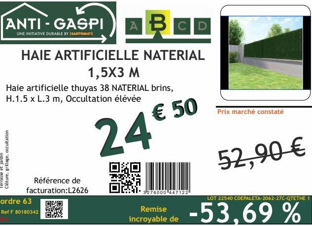 ANTI-GASPI  UNE INITIATIVE DURABLE BY ISAINTHIMATI  Référence de facturation:L2626  ordre 63  Ref F 80180342  ABCD  HAIE ARTIFICIELLE NATERIAL  1,5X3 M  Haie artificielle thuyas 38 NATERIAL brins, H.1