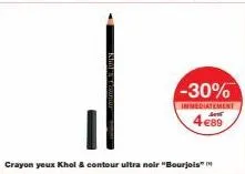 -30%  inmediatement  4€89  crayon yeux khol & contour ultra noir "bourjois" 