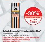 &  GRISSINI  Grissini classici "Crostas & Mollica" Le paquet de 140 10€93 le kg au lieu de 15064  En promotion palement tous les gran crostini et torines de la marque "Croats & Mollica"  -30%  IMMEDIA